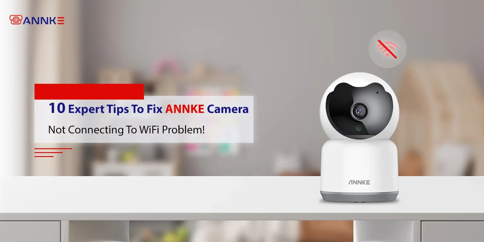 Annke Camera Not Connecting To WiFi​